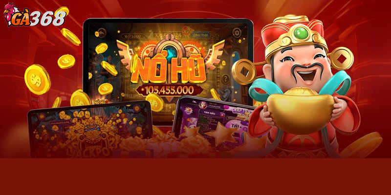 Tìm hiểu về nổ hũ Ga368