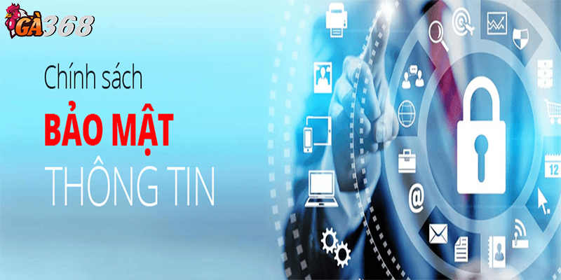 Chính sách bảo mật tại Ga368 được ưu tiên hàng đầu