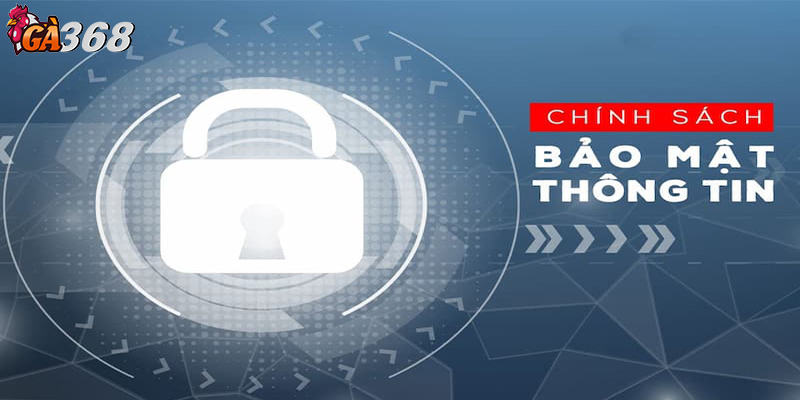 Ga368 phát triển chính sách bảo mật ngày càng tốt hơn