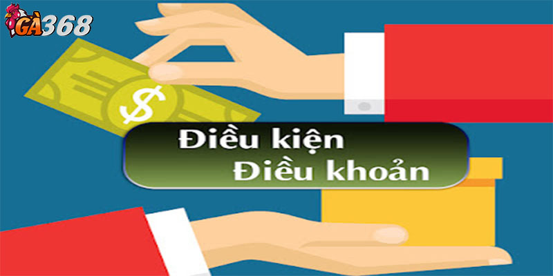 Điều khoản và điều kiện giúp người chơi an toàn hơn khi tham gia tại Ga368